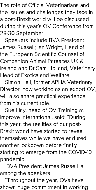 The role of Official Veterinarians and the issues and challenges they face in a post-Brexit world will be discussed d   