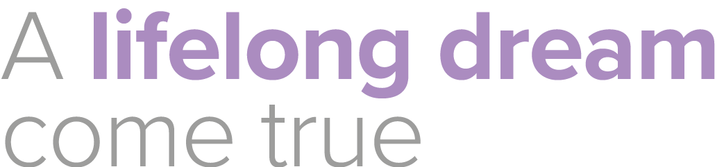 A lifelong dream come true