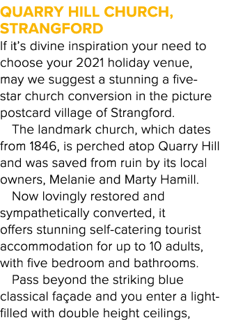 Quarry Hill Church, Strangford If it s divine inspiration your need to choose your 2021 holiday venue, may we suggest   