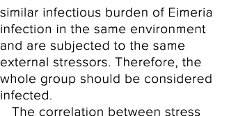 similar infectious burden of Eimeria infection in the same environment and are subjected to the same external stresso   