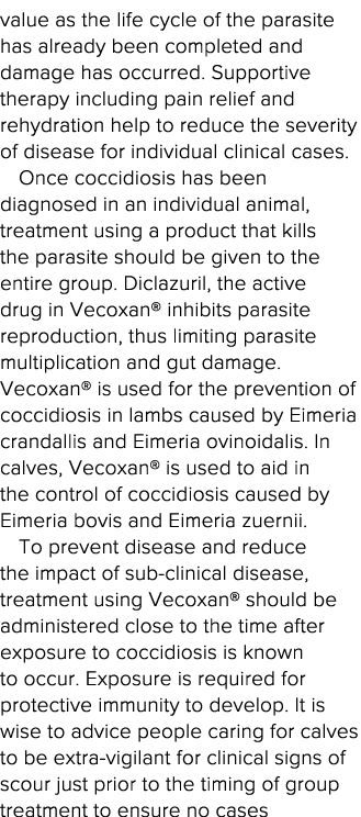 value as the life cycle of the parasite has already been completed and damage has occurred  Supportive therapy includ   