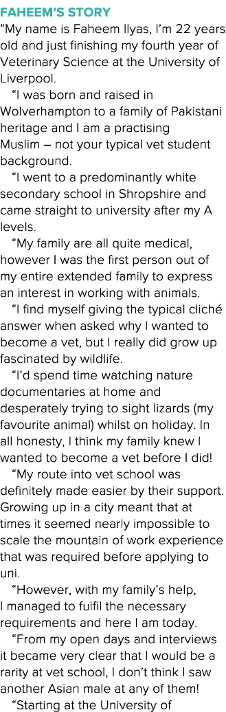 Faheem s story  My name is Faheem Ilyas, I m 22 years old and just finishing my fourth year of Veterinary Science at    