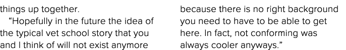 things up together   Hopefully in the future the idea of the typical vet school story that you and I think of will no   