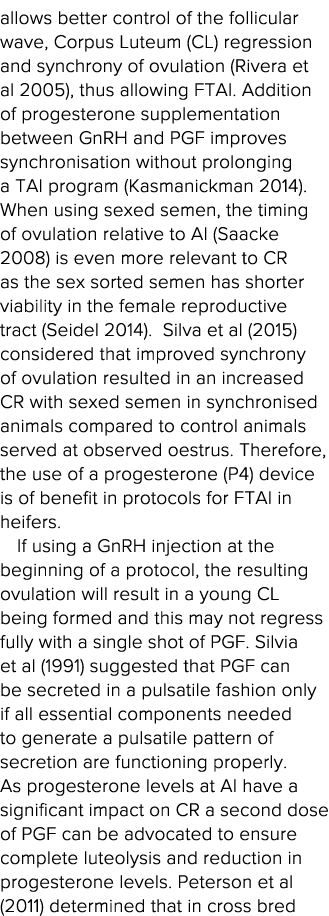 allows better control of the follicular wave, Corpus Luteum (CL) regression and synchrony of ovulation (Rivera et al    