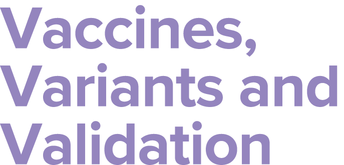 Vaccines, Variants and Validation