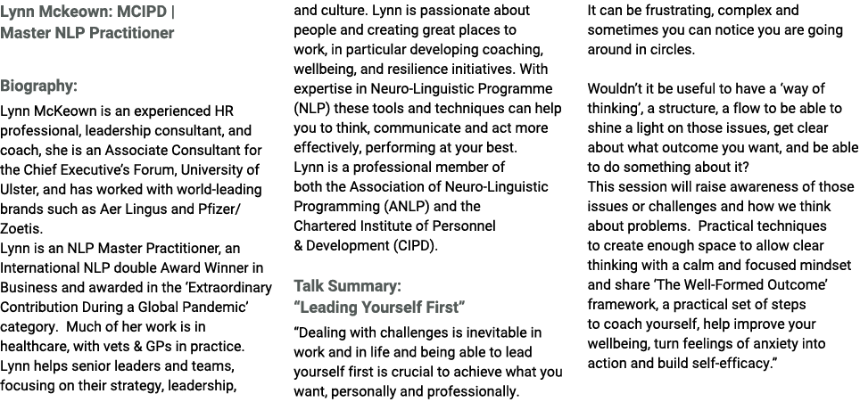 Lynn Mckeown: MCIPD | Master NLP Practitioner Biography: Lynn McKeown is an experienced HR professional, leadership c...