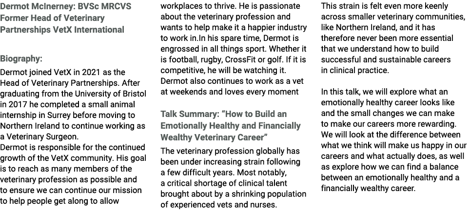 Dermot McInerney: BVSc MRCVS Former Head of Veterinary Partnerships VetX International Biography: Dermot joined VetX ...