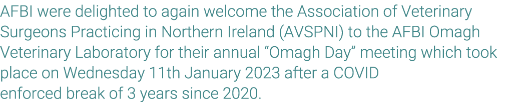 AFBI were delighted to again welcome the Association of Veterinary Surgeons Practicing in Northern Ireland (AVSPNI) t...