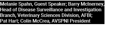 Melanie Spahn, Guest Speaker; Barry McInerney, Head of Disease Surveillance and Investigation Branch, Veterinary Scie...