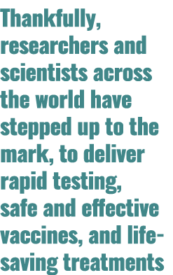 Thankfully, researchers and scientists across the world have stepped up to the mark, to deliver rapid testing, safe a...