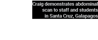 Craig demonstrates abdominal scan to staff and students in Santa Cruz, Galapagos