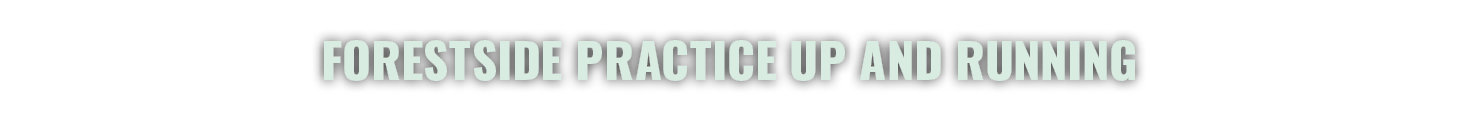 Forestside practice up and running