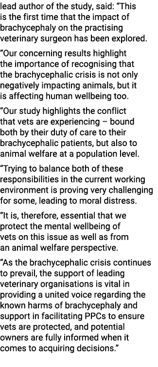 lead author of the study, said: “This is the first time that the impact of brachycephaly on the practising veterinary...
