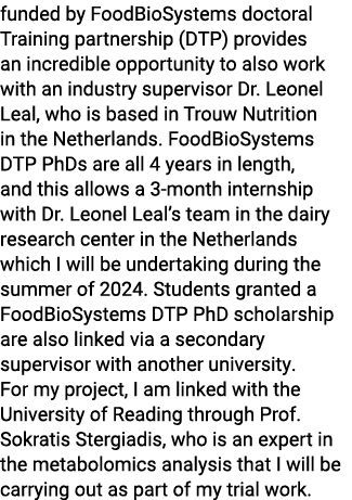 funded by FoodBioSystems doctoral Training partnership (DTP) provides an incredible opportunity to also work with an ...