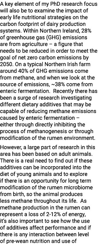 A key element of my PhD research focus will also be to examine the impact of early life nutritional strategies on the...