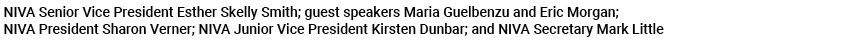  NIVA Senior Vice President Esther Skelly Smith; guest speakers Maria Guelbenzu and Eric Morgan; NIVA President Shar...
