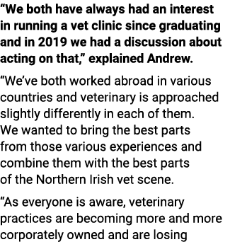 “We both have always had an interest in running a vet clinic since graduating and in 2019 we had a discussion about a...