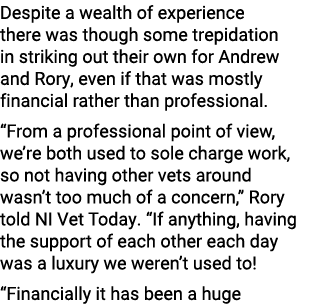 Despite a wealth of experience there was though some trepidation in striking out their own for Andrew and Rory, even ...