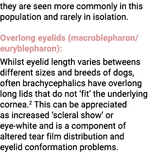 they are seen more commonly in this population and rarely in isolation. Overlong eyelids (macroblepharon/euryblepharo...