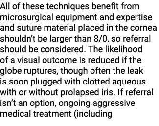 All of these techniques benefit from microsurgical equipment and expertise and suture material placed in the cornea s...