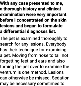 With any case presented to me, a thorough history and clinical examination were very important before I concentrated ...
