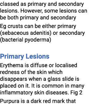 classed as primary and secondary lesions. However, some lesions can be both primary and secondary Eg crusts can be ei...