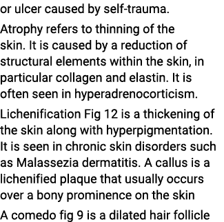 or ulcer caused by self-trauma. Atrophy refers to thinning of the skin. It is caused by a reduction of structural ele...