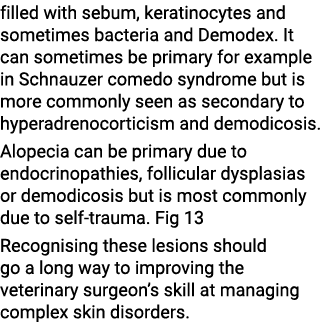 filled with sebum, keratinocytes and sometimes bacteria and Demodex. It can sometimes be primary for example in Schna...