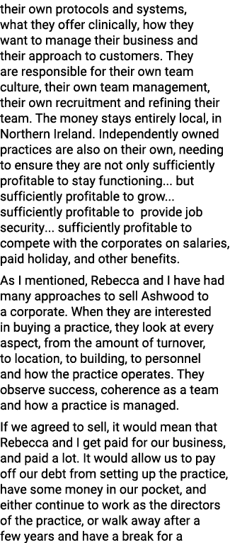 their own protocols and systems, what they offer clinically, how they want to manage their business and their approac...