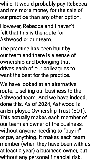 while. It would probably pay Rebecca and me more money for the sale of our practice than any other option. However, R...
