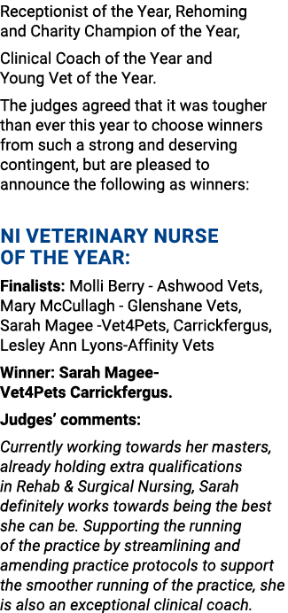 Receptionist of the Year, Rehoming and Charity Champion of the Year, Clinical Coach of the Year and Young Vet of the ...