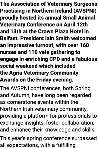 The Association of Veterinary Surgeons Practising in Northern Ireland (AVSPNI) proudly hosted its annual Small Animal...