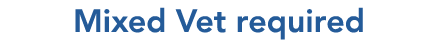 Mixed Vet required