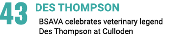 43 Des Thompson BSAVA celebrates veterinary legend Des Thompson at Culloden