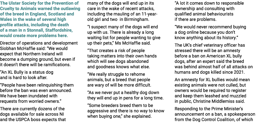The Ulster Society for the Prevention of Cruelty to Animals warned the outlawing of the breed in England, Scotland an...