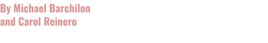 By Michael Barchilon and Carol Reinero