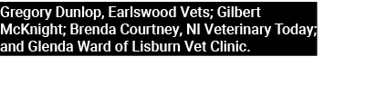 Gregory Dunlop, Earlswood Vets; Gilbert McKnight; Brenda Courtney, NI Veterinary Today; and Glenda Ward of Lisburn Ve...