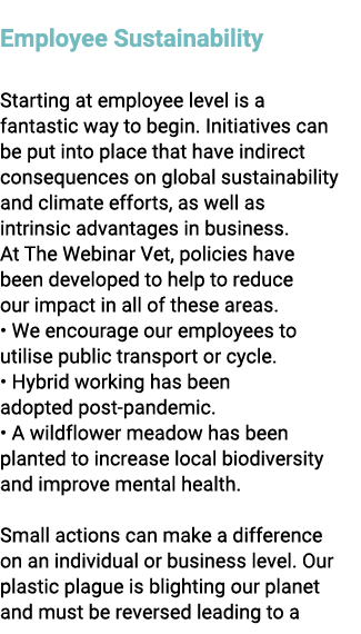  Employee Sustainability Starting at employee level is a fantastic way to begin. Initiatives can be put into place th...
