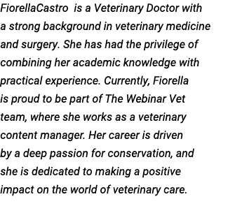 FiorellaCastro is a Veterinary Doctor with a strong background in veterinary medicine and surgery. She has had the pr...