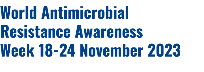 World Antimicrobial Resistance Awareness Week 18 24 November 2023 