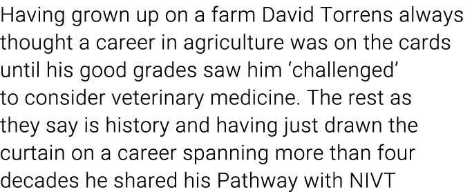 Having grown up on a farm David Torrens always thought a career in agriculture was on the cards until his good grades...