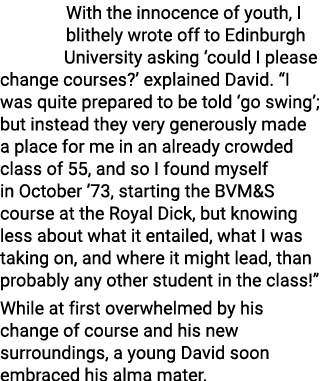 With the innocence of youth, I blithely wrote off to Edinburgh University asking ‘could I please change courses?’ exp...