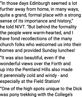 “In those days Edinburgh seemed a lot further away from home, in many ways, quite a grand, formal place with a strong...