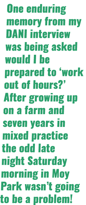 One enduring memory from my DANI interview was being asked would I be prepared to ‘work out of hours?’ After growing ...