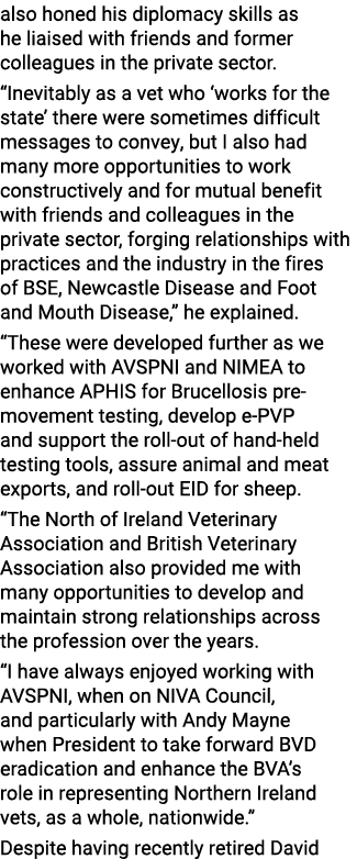 also honed his diplomacy skills as he liaised with friends and former colleagues in the private sector. “Inevitably a...