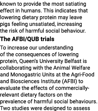 known to provide the most satiating effect in humans. This indicates that lowering dietary protein may leave pigs fee...