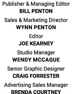 Publisher & Managing Editor BILL PENTON Sales & Marketing Director  Wynn penton Editor JOE KEARNEY Studio Manager We...