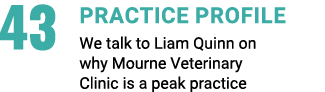 43 Practice Profile We talk to Liam Quinn on why Mourne Veterinary Clinic is a peak practice 