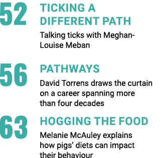 52 Ticking a different path Talking ticks with Meghan-Louise Meban 56 Pathways David Torrens draws the curtain  on a...