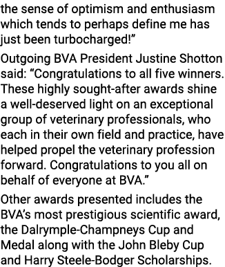 the sense of optimism and enthusiasm which tends to perhaps define me has just been turbocharged!” Outgoing BVA Presi...